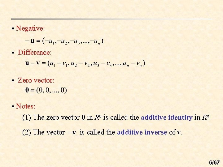 § Negative: § Difference: § Zero vector: § Notes: (1) The zero vector 0