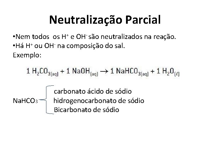 Neutralização Parcial • Nem todos os H+ e OH- são neutralizados na reação. •