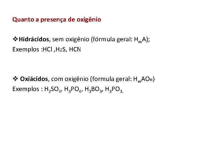 Quanto à presença de oxigênio: Quanto a presença de oxigênio v. Hidrácidos, sem oxigênio
