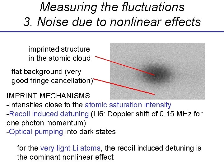 Measuring the fluctuations 3. Noise due to nonlinear effects imprinted structure in the atomic Measuring the fluctuations 3. Noise due to nonlinear effects imprinted structure in the atomic