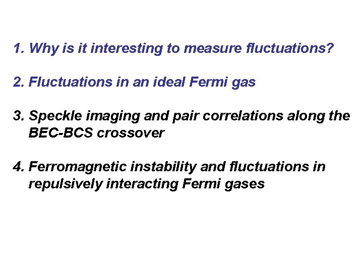 1. Why is it interesting to measure fluctuations? 2. Fluctuations in an ideal Fermi 1. Why is it interesting to measure fluctuations? 2. Fluctuations in an ideal Fermi