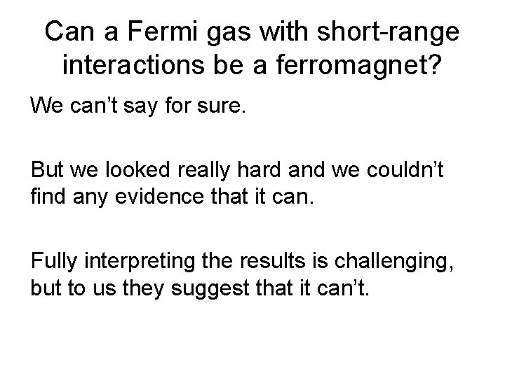 Can a Fermi gas with short-range interactions be a ferromagnet? We can’t say for Can a Fermi gas with short-range interactions be a ferromagnet? We can’t say for