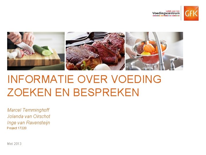 INFORMATIE OVER VOEDING ZOEKEN EN BESPREKEN Marcel Temminghoff Jolanda van Oirschot Inge van Ravensteijn