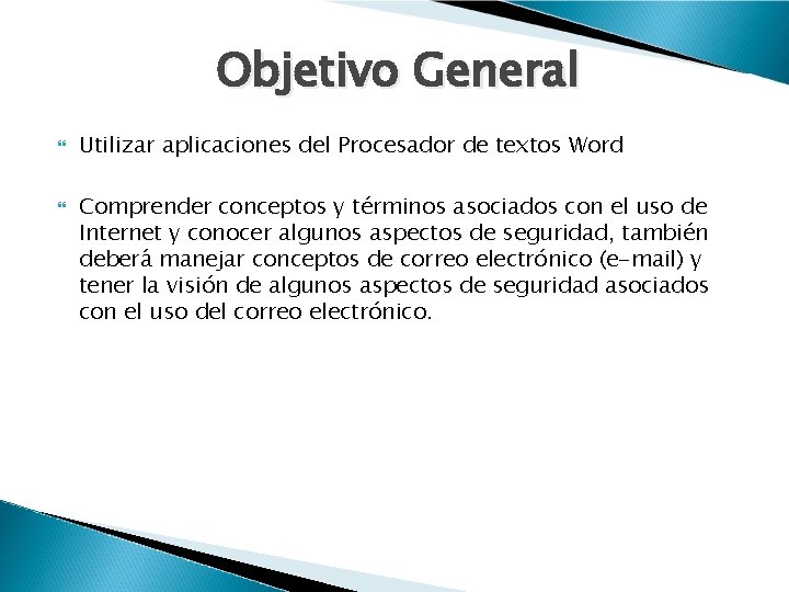 Objetivo General Utilizar aplicaciones del Procesador de textos Word Comprender conceptos y términos asociados