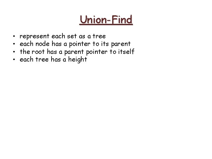 Union-Find • • represent each set as a tree each node has a pointer Union-Find • • represent each set as a tree each node has a pointer