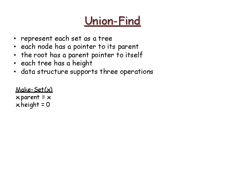 Union-Find • • • represent each set as a tree each node has a Union-Find • • • represent each set as a tree each node has a