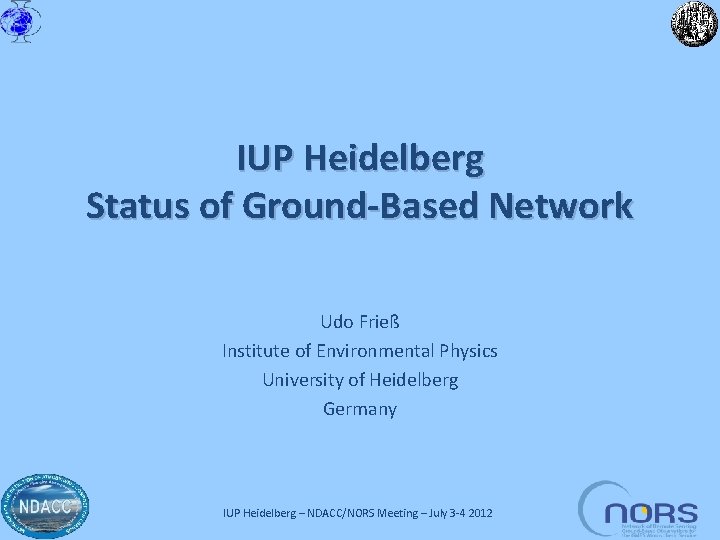 IUP Heidelberg Status of Ground-Based Network Udo Frieß Institute of Environmental Physics University of