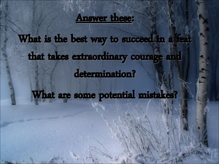 Answer these: What is the best way to succeed in a feat that takes