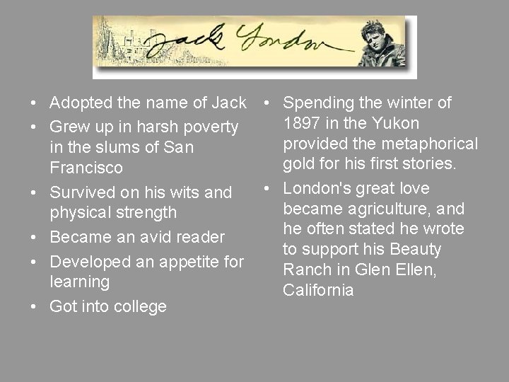  • Adopted the name of Jack • Spending the winter of 1897 in