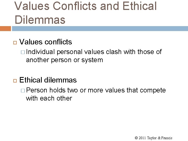 Values Conflicts and Ethical Dilemmas Values conflicts � Individual personal values clash with those