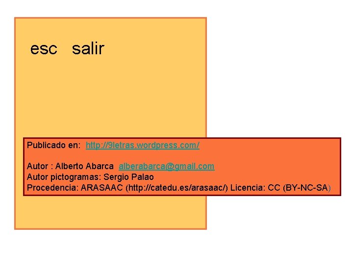 esc salir Publicado en: http: //9 letras. wordpress. com/ Autor : Alberto Abarca alberabarca@gmail.