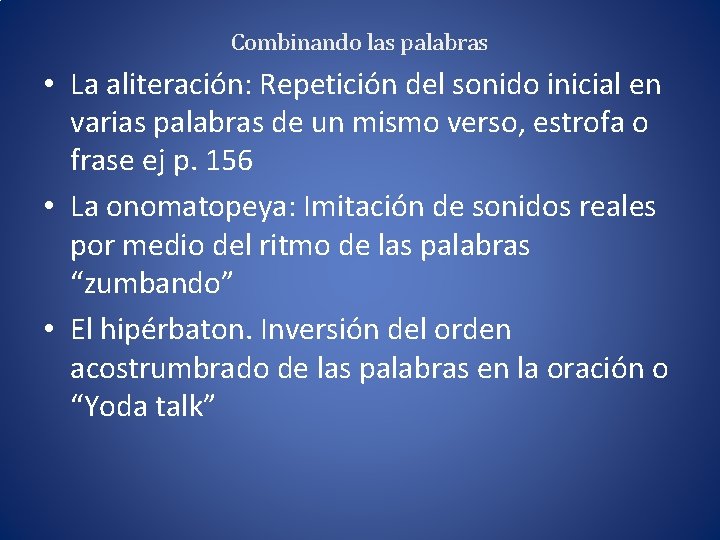 Combinando las palabras • La aliteración: Repetición del sonido inicial en varias palabras de