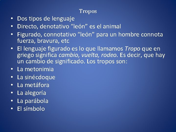 Tropos • Dos tipos de lenguaje • Directo, denotativo “león” es el animal •