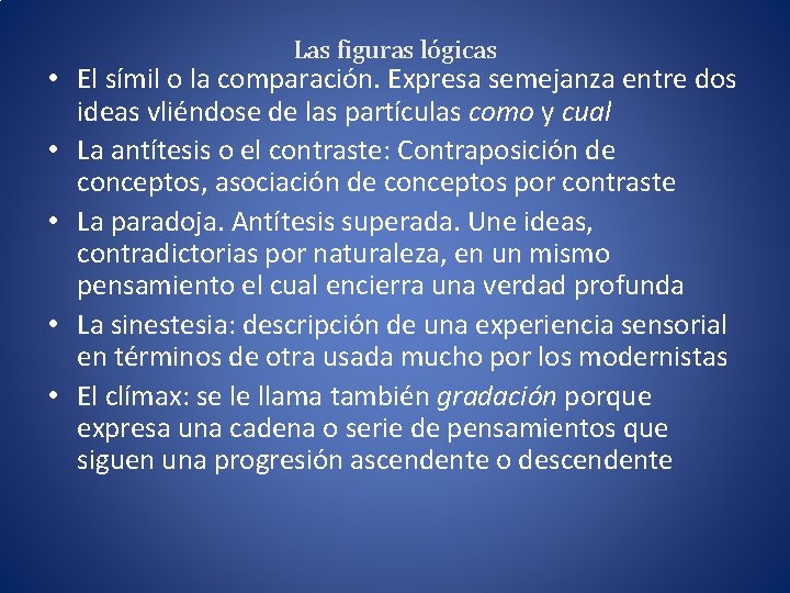 Las figuras lógicas • El símil o la comparación. Expresa semejanza entre dos ideas