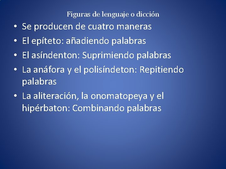 Figuras de lenguaje o dicción Se producen de cuatro maneras El epíteto: añadiendo palabras