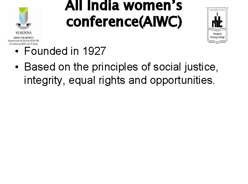 All India women’s conference(AIWC) • Founded in 1927 • Based on the principles of