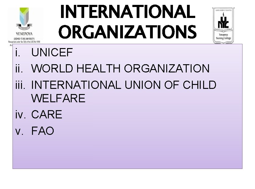 INTERNATIONAL ORGANIZATIONS i. UNICEF ii. WORLD HEALTH ORGANIZATION iii. INTERNATIONAL UNION OF CHILD WELFARE