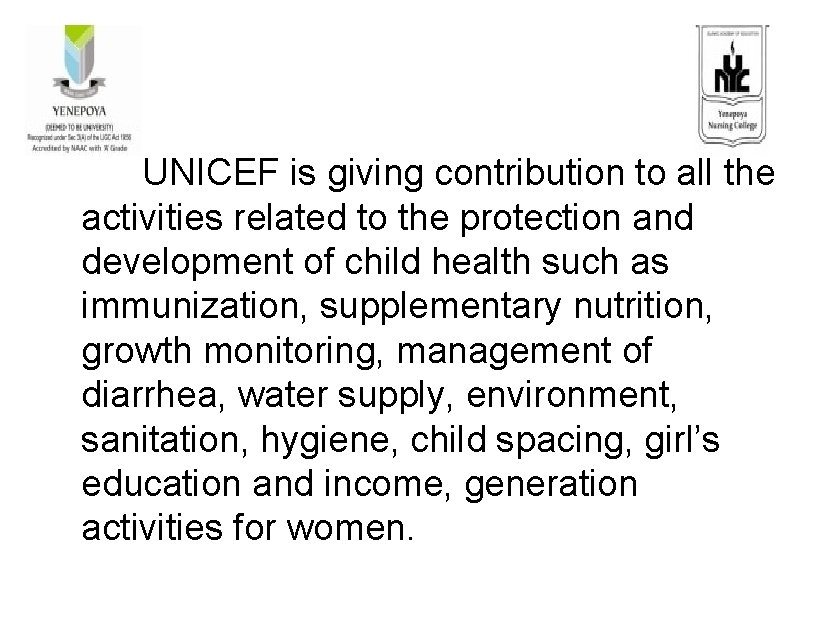 UNICEF is giving contribution to all the activities related to the protection and development