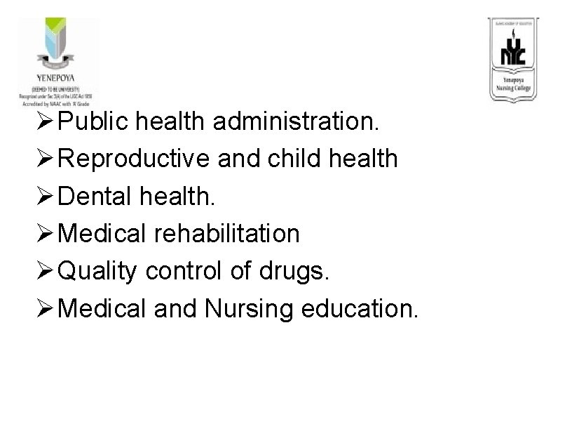 Ø Public health administration. Ø Reproductive and child health Ø Dental health. Ø Medical