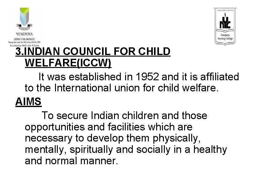 3. INDIAN COUNCIL FOR CHILD WELFARE(ICCW) It was established in 1952 and it is