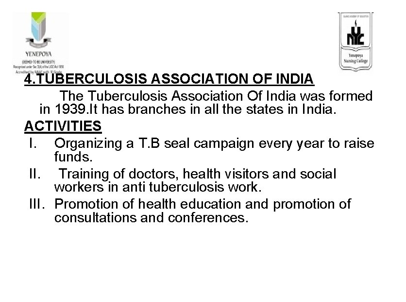 4. TUBERCULOSIS ASSOCIATION OF INDIA The Tuberculosis Association Of India was formed in 1939.