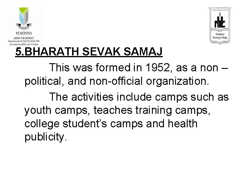 5. BHARATH SEVAK SAMAJ This was formed in 1952, as a non – political,