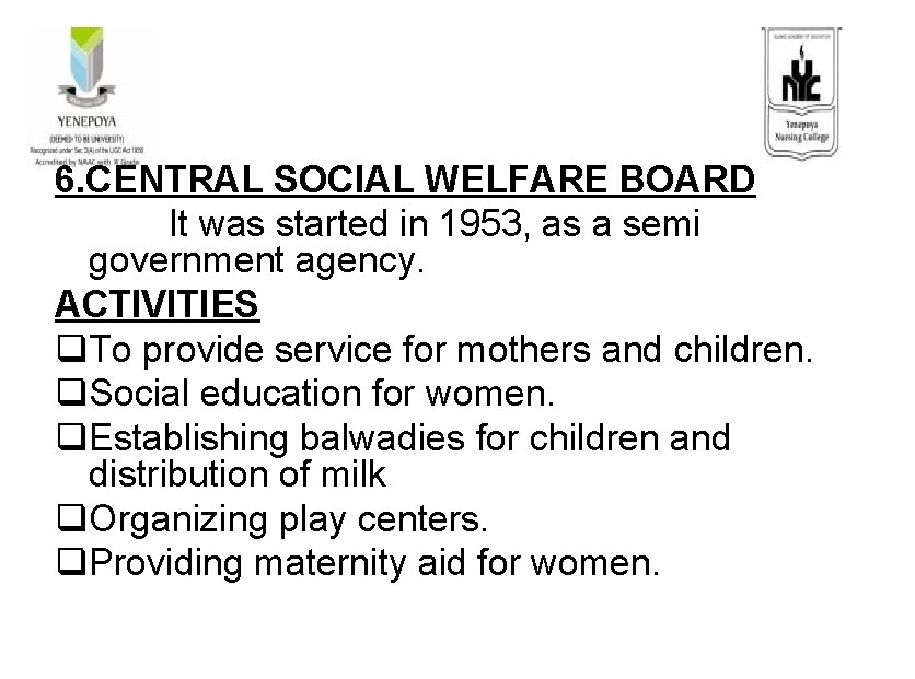 6. CENTRAL SOCIAL WELFARE BOARD It was started in 1953, as a semi government