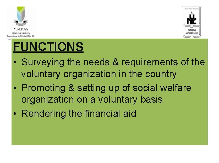 FUNCTIONS • Surveying the needs & requirements of the voluntary organization in the country