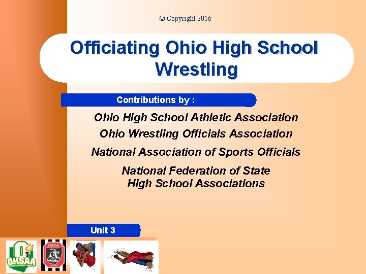 © Copyright 2016 Officiating Ohio High School Wrestling Contributions by : Ohio High School