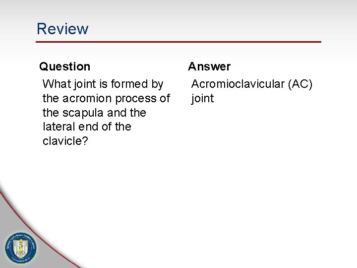 Review Question What joint is formed by the acromion process of the scapula and Review Question What joint is formed by the acromion process of the scapula and