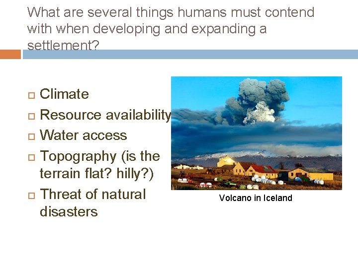 What are several things humans must contend with when developing and expanding a settlement?