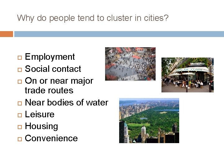 Why do people tend to cluster in cities? Employment Social contact On or near