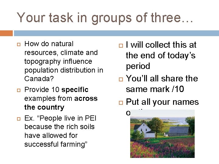 Your task in groups of three… How do natural resources, climate and topography influence