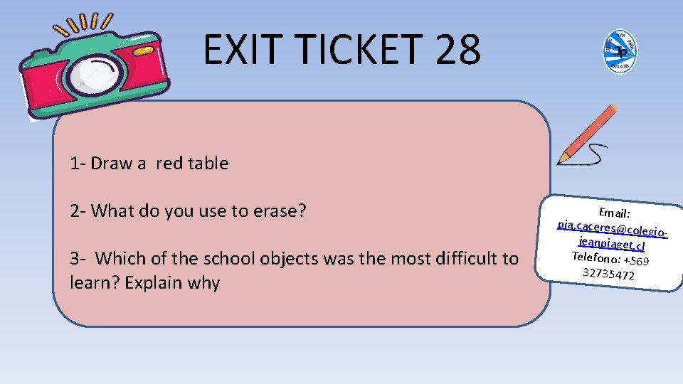 EXIT TICKET 28 1 - Draw a red table 2 - What do you