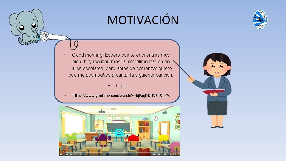 MOTIVACIÓN • Good morning! Espero que te encuentres muy bien, hoy realizaremos la retroalimentación