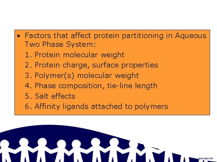  • Factors that affect protein partitioning in Aqueous Two Phase System: 1. Protein
