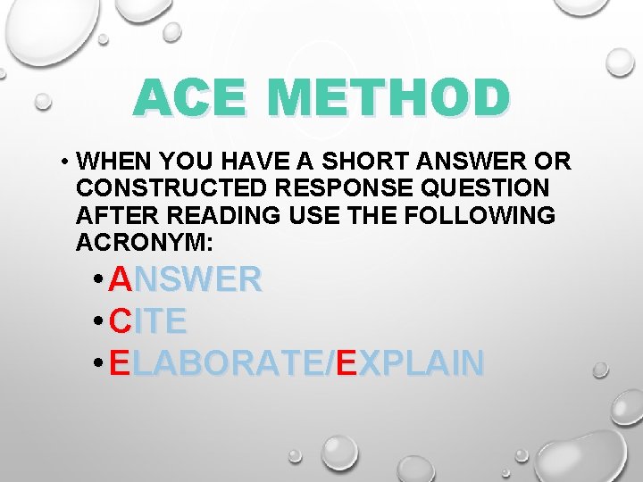 ACE METHOD • WHEN YOU HAVE A SHORT ANSWER OR CONSTRUCTED RESPONSE QUESTION AFTER