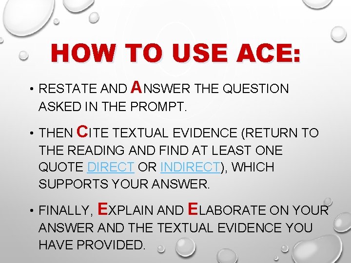 HOW TO USE ACE: • RESTATE AND ANSWER THE QUESTION ASKED IN THE PROMPT.