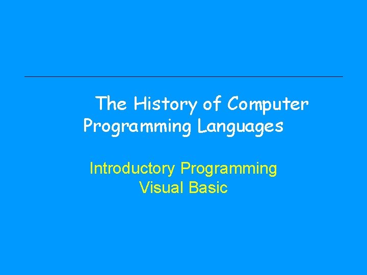 The History of Computer Programming Languages Introductory Programming Visual Basic 