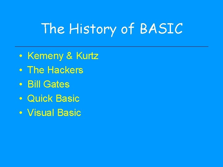 The History of BASIC • • • Kemeny & Kurtz The Hackers Bill Gates