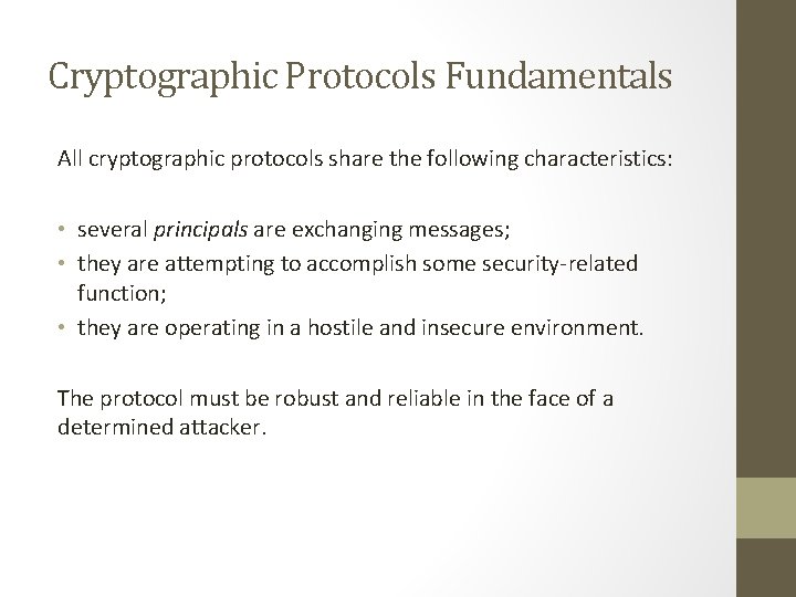 Cryptographic Protocols Fundamentals All cryptographic protocols share the following characteristics: • several principals are Cryptographic Protocols Fundamentals All cryptographic protocols share the following characteristics: • several principals are
