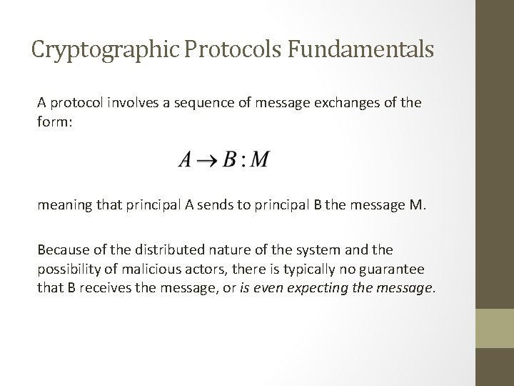 Cryptographic Protocols Fundamentals A protocol involves a sequence of message exchanges of the form: Cryptographic Protocols Fundamentals A protocol involves a sequence of message exchanges of the form: