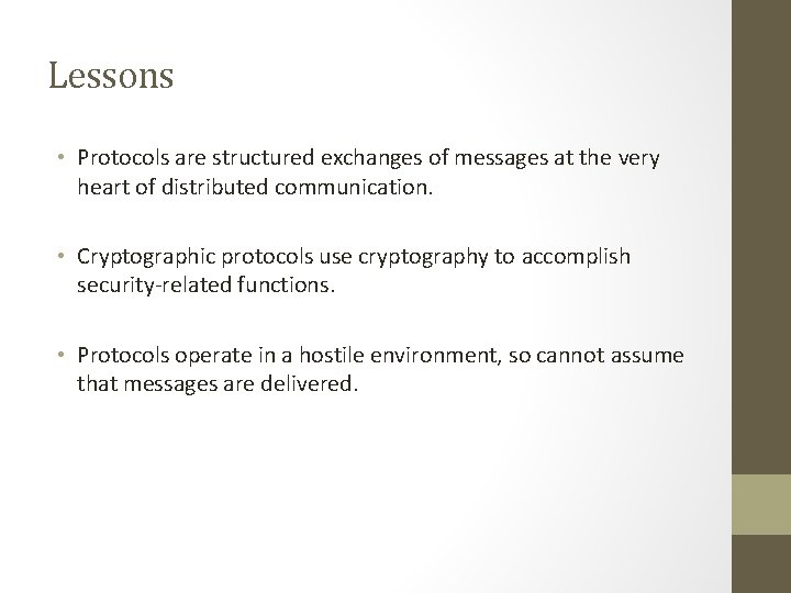Lessons • Protocols are structured exchanges of messages at the very heart of distributed Lessons • Protocols are structured exchanges of messages at the very heart of distributed