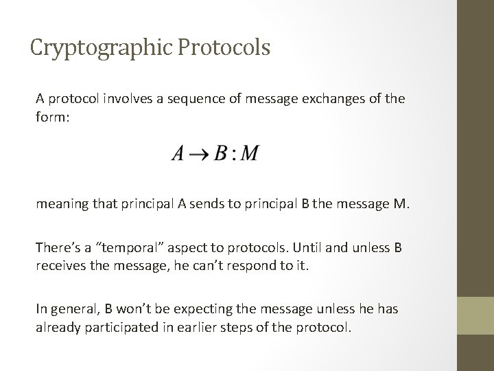 Cryptographic Protocols A protocol involves a sequence of message exchanges of the form: meaning Cryptographic Protocols A protocol involves a sequence of message exchanges of the form: meaning