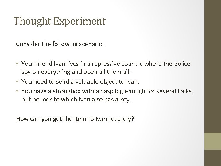 Thought Experiment Consider the following scenario: • Your friend Ivan lives in a repressive Thought Experiment Consider the following scenario: • Your friend Ivan lives in a repressive