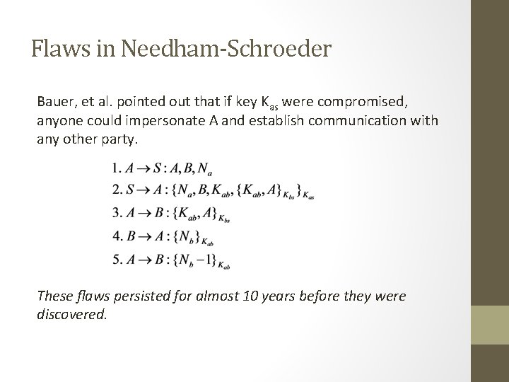 Flaws in Needham-Schroeder Bauer, et al. pointed out that if key Kas were compromised, Flaws in Needham-Schroeder Bauer, et al. pointed out that if key Kas were compromised,
