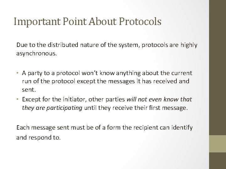 Important Point About Protocols Due to the distributed nature of the system, protocols are Important Point About Protocols Due to the distributed nature of the system, protocols are