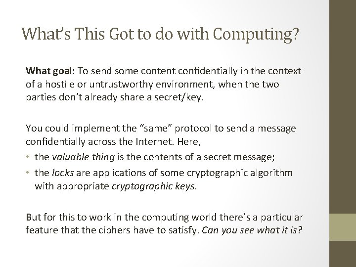 What’s This Got to do with Computing? What goal: To send some content confidentially What’s This Got to do with Computing? What goal: To send some content confidentially