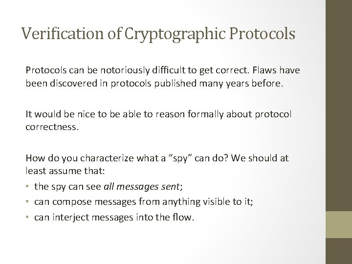Verification of Cryptographic Protocols can be notoriously difficult to get correct. Flaws have been Verification of Cryptographic Protocols can be notoriously difficult to get correct. Flaws have been