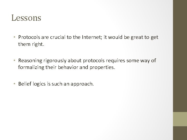 Lessons • Protocols are crucial to the Internet; it would be great to get Lessons • Protocols are crucial to the Internet; it would be great to get